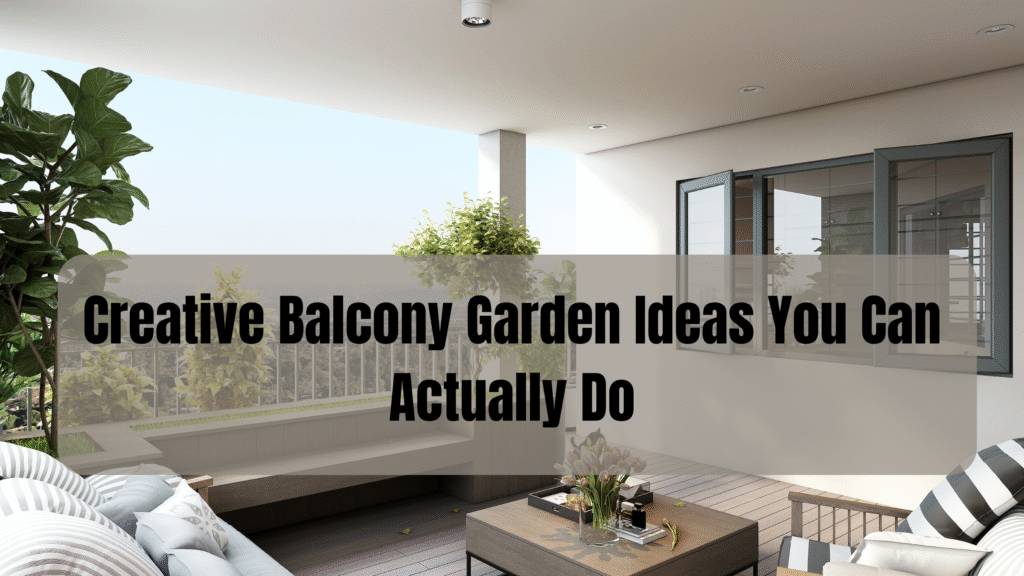 Creative Balcony Garden Ideas You Can Actually Do